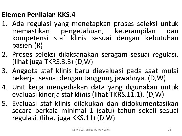 Elemen Penilaian KKS. 4 1. Ada regulasi yang menetapkan proses seleksi untuk memastikan pengetahuan,