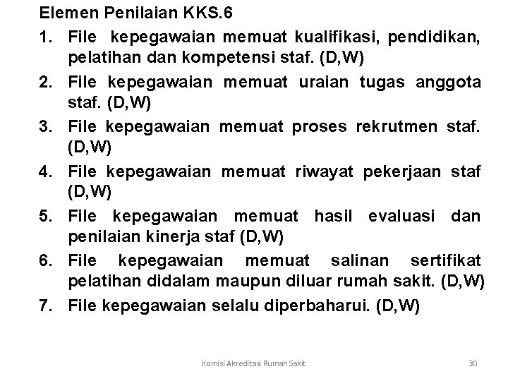 Elemen Penilaian KKS. 6 1. File kepegawaian memuat kualifikasi, pendidikan, pelatihan dan kompetensi staf.