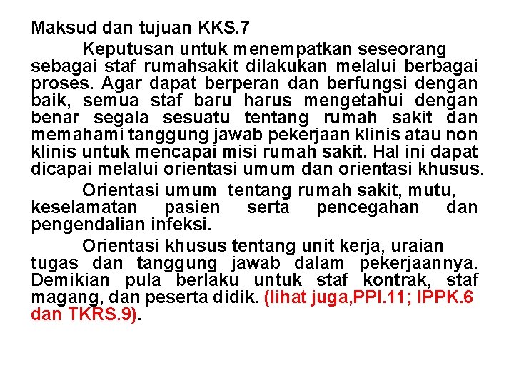 Maksud dan tujuan KKS. 7 Keputusan untuk menempatkan seseorang sebagai staf rumahsakit dilakukan melalui