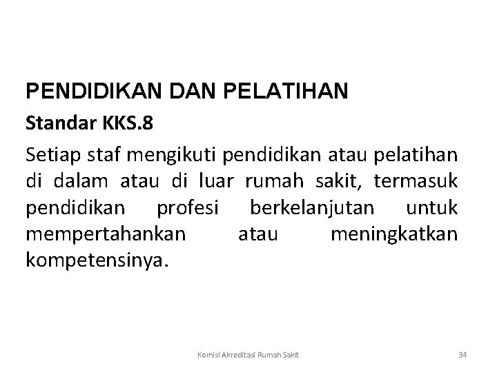  PENDIDIKAN DAN PELATIHAN Standar KKS. 8 Setiap staf mengikuti pendidikan atau pelatihan di