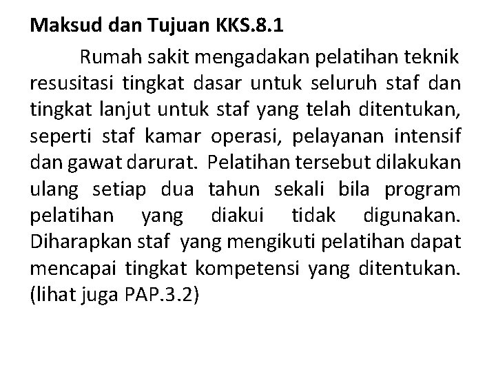 Maksud dan Tujuan KKS. 8. 1 Rumah sakit mengadakan pelatihan teknik resusitasi tingkat dasar