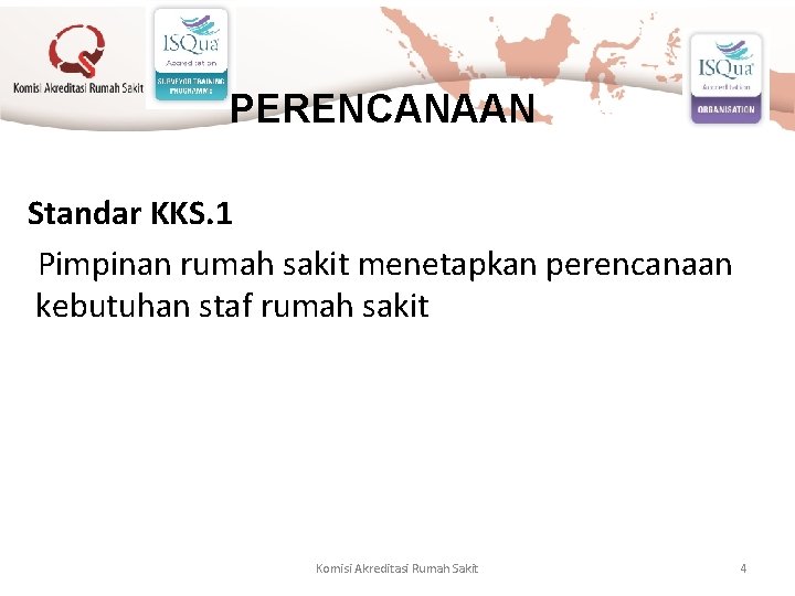  PERENCANAAN Standar KKS. 1 Pimpinan rumah sakit menetapkan perencanaan kebutuhan staf rumah sakit