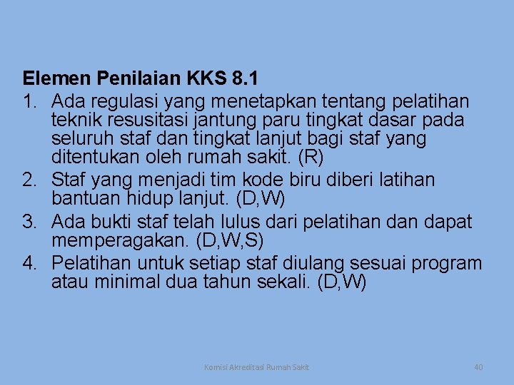 Elemen Penilaian KKS 8. 1 1. Ada regulasi yang menetapkan tentang pelatihan teknik resusitasi