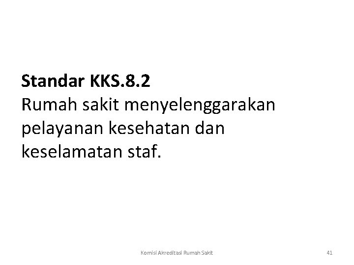  Standar KKS. 8. 2 Rumah sakit menyelenggarakan pelayanan kesehatan dan keselamatan staf. Komisi