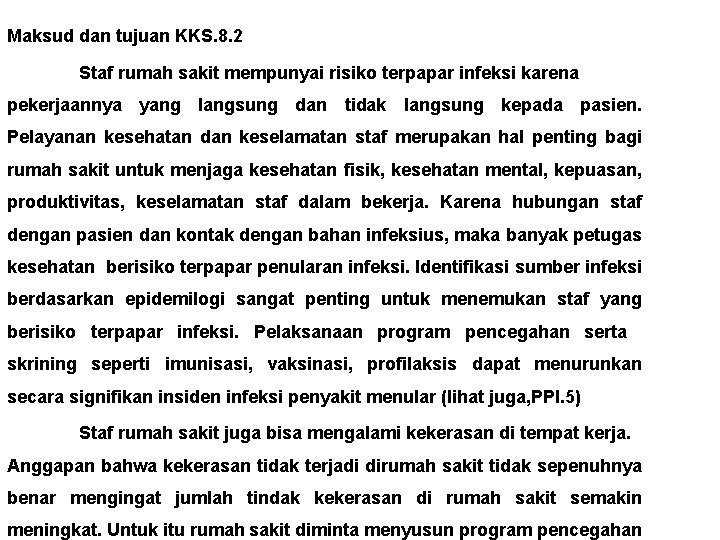 Maksud dan tujuan KKS. 8. 2 Staf rumah sakit mempunyai risiko terpapar infeksi karena