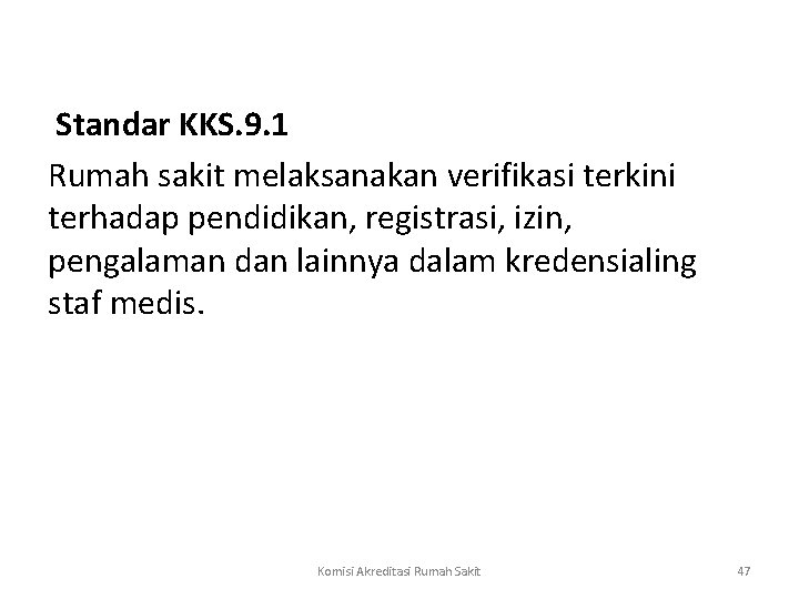 Standar KKS. 9. 1 Rumah sakit melaksanakan verifikasi terkini terhadap pendidikan, registrasi, izin,