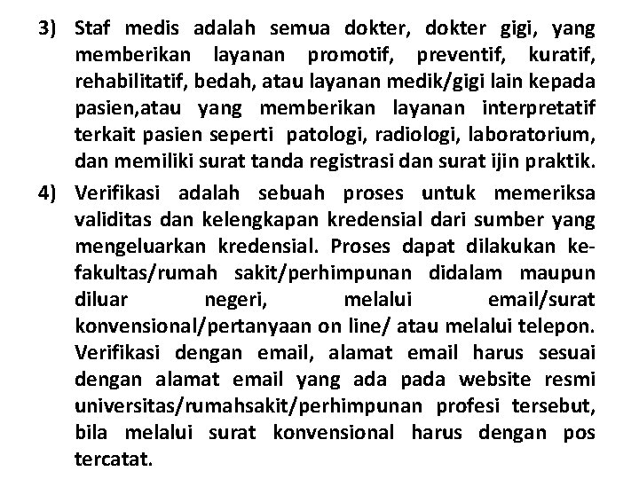 3) Staf medis adalah semua dokter, dokter gigi, yang memberikan layanan promotif, preventif, kuratif,