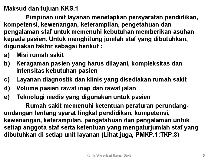 Maksud dan tujuan KKS. 1 Pimpinan unit layanan menetapkan persyaratan pendidikan, kompetensi, kewenangan, keterampilan,