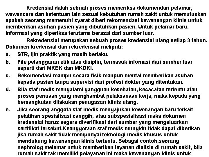 Kredensial dalah sebuah proses memeriksa dokumendari pelamar, wawancara dan ketentuan lain sesuai kebutuhan rumah