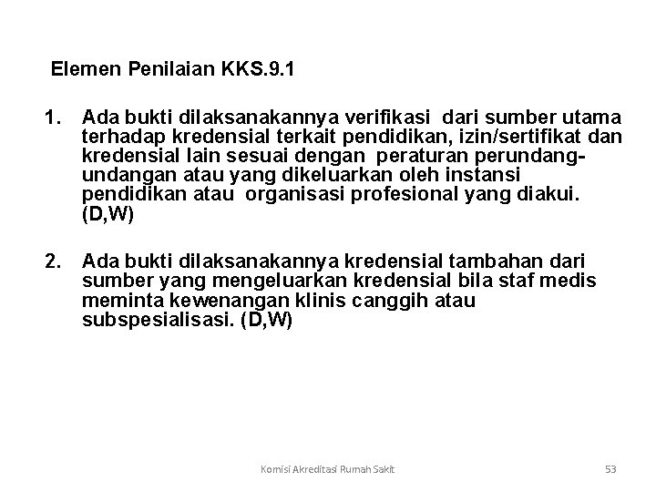  Elemen Penilaian KKS. 9. 1 1. Ada bukti dilaksanakannya verifikasi dari sumber utama