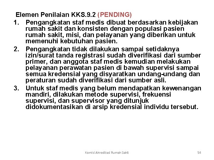  Elemen Penilaian KKS. 9. 2 (PENDING) 1. Pengangkatan staf medis dibuat berdasarkan kebijakan