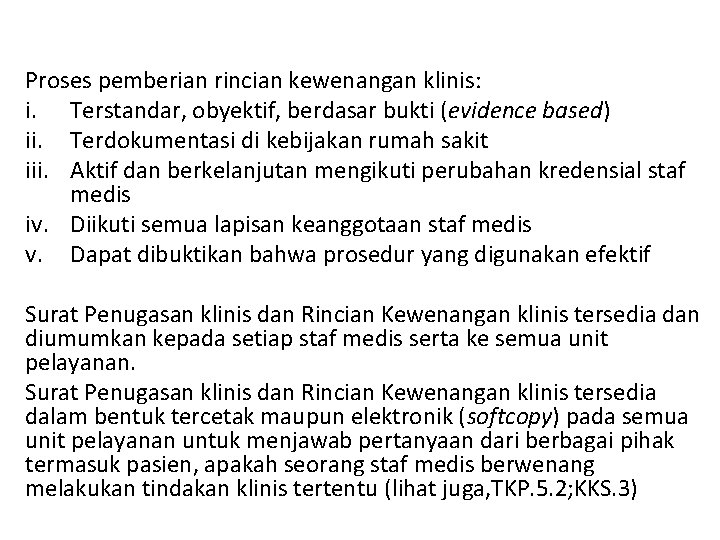 Proses pemberian rincian kewenangan klinis: i. Terstandar, obyektif, berdasar bukti (evidence based) ii. Terdokumentasi