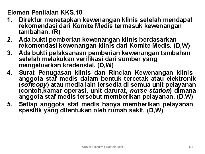 Elemen Penilaian KKS. 10 1. Direktur menetapkan kewenangan klinis setelah mendapat rekomendasi dari Komite