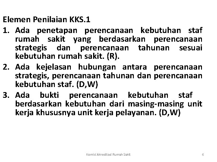 Elemen Penilaian KKS. 1 1. Ada penetapan perencanaan kebutuhan staf rumah sakit yang berdasarkan