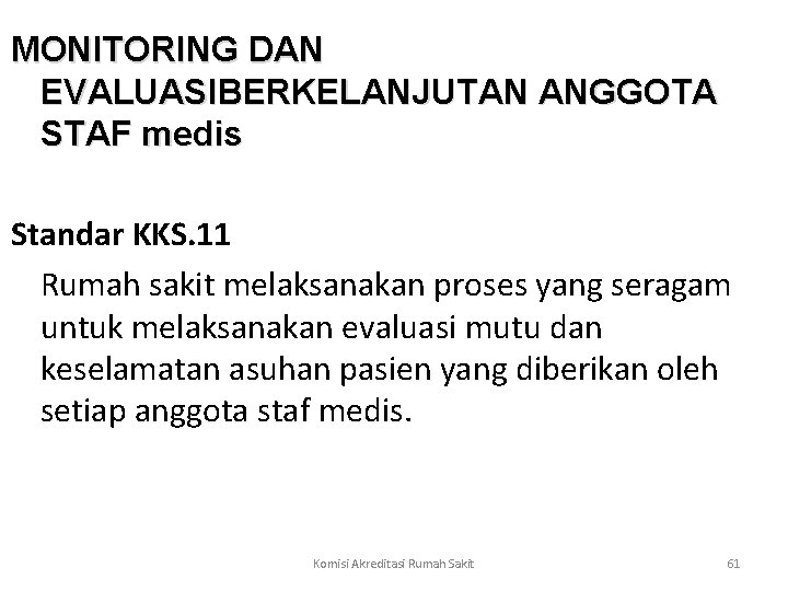 MONITORING DAN EVALUASIBERKELANJUTAN ANGGOTA STAF medis Standar KKS. 11 Rumah sakit melaksanakan proses yang