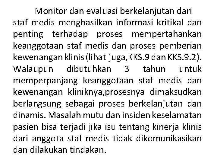 Monitor dan evaluasi berkelanjutan dari staf medis menghasilkan informasi kritikal dan penting terhadap proses