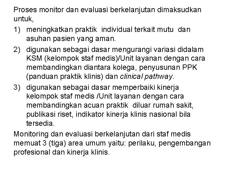Proses monitor dan evaluasi berkelanjutan dimaksudkan untuk, 1) meningkatkan praktik individual terkait mutu dan