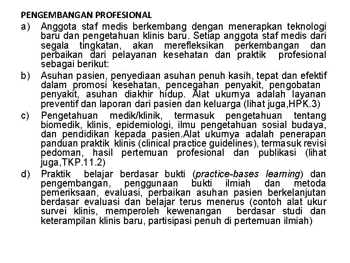 PENGEMBANGAN PROFESIONAL a) Anggota staf medis berkembang dengan menerapkan teknologi baru dan pengetahuan klinis