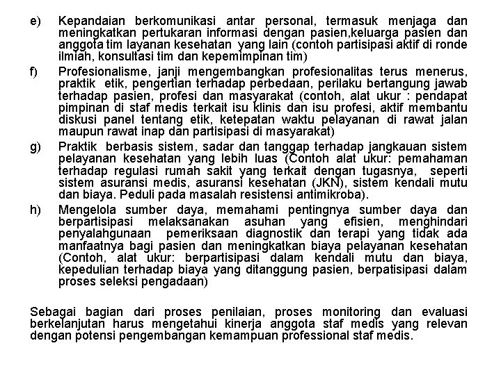 e) f) g) h) Kepandaian berkomunikasi antar personal, termasuk menjaga dan meningkatkan pertukaran informasi