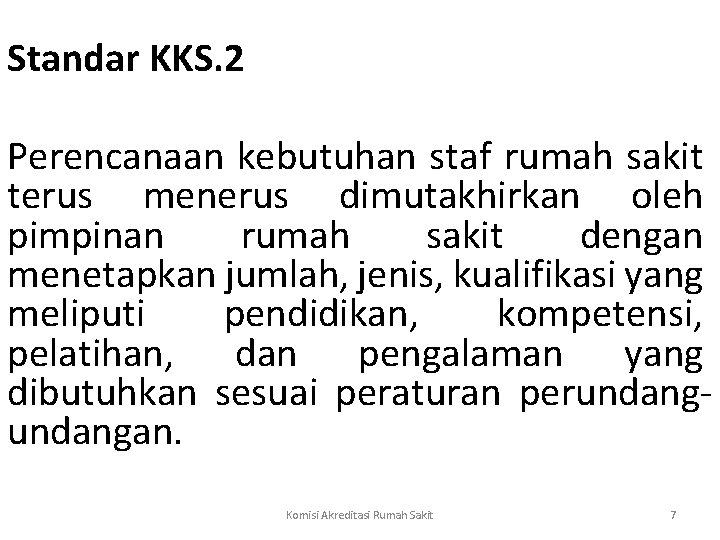 Standar KKS. 2 Perencanaan kebutuhan staf rumah sakit terus menerus dimutakhirkan oleh pimpinan rumah