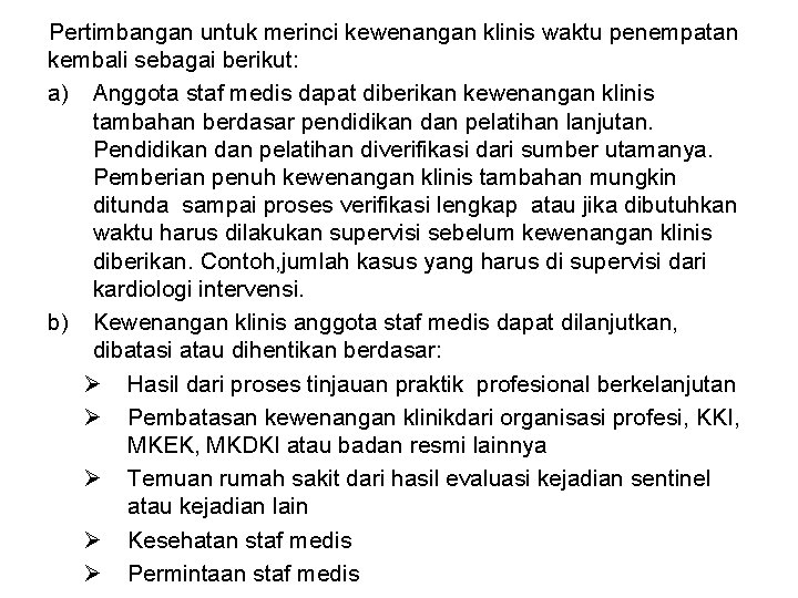 Pertimbangan untuk merinci kewenangan klinis waktu penempatan kembali sebagai berikut: a) Anggota staf medis