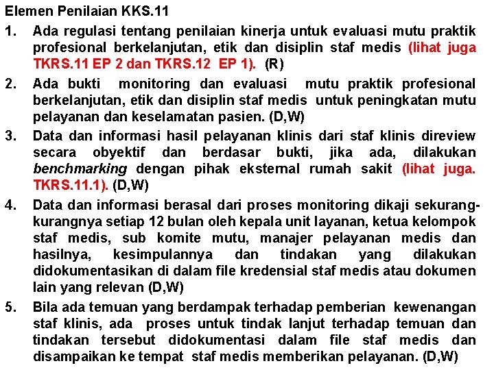 Elemen Penilaian KKS. 11 1. Ada regulasi tentang penilaian kinerja untuk evaluasi mutu praktik