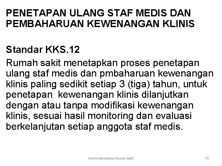 PENETAPAN ULANG STAF MEDIS DAN PEMBAHARUAN KEWENANGAN KLINIS Standar KKS. 12 Rumah sakit menetapkan