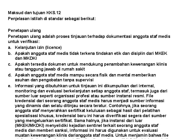 Maksud dan tujuan KKS. 12 Penjelasan istilah di standar sebagai berikut: Penetapan ulang adalah