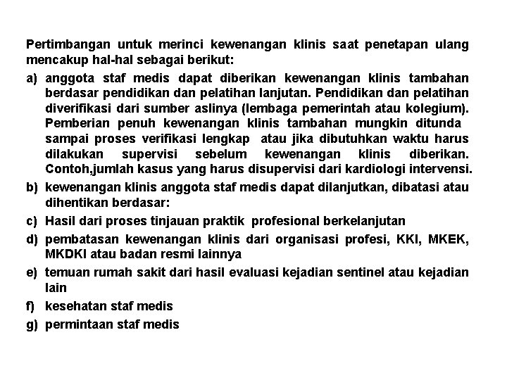 Pertimbangan untuk merinci kewenangan klinis saat penetapan ulang mencakup hal-hal sebagai berikut: a) anggota