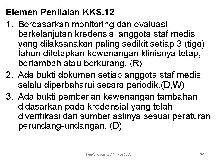 Elemen Penilaian KKS. 12 1. Berdasarkan monitoring dan evaluasi berkelanjutan kredensial anggota staf medis