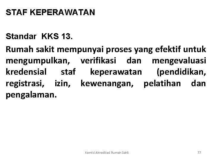 STAF KEPERAWATAN Standar KKS 13. Rumah sakit mempunyai proses yang efektif untuk mengumpulkan, verifikasi