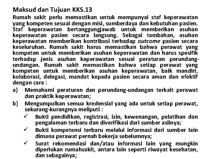 Maksud dan Tujuan KKS. 13 Rumah sakit perlu memastikan untuk mempunyai staf keperawatan yang