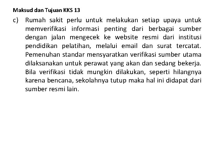 Maksud dan Tujuan KKS 13 c) Rumah sakit perlu untuk melakukan setiap upaya untuk