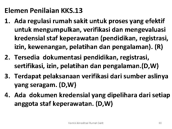 Elemen Penilaian KKS. 13 1. Ada regulasi rumah sakit untuk proses yang efektif untuk