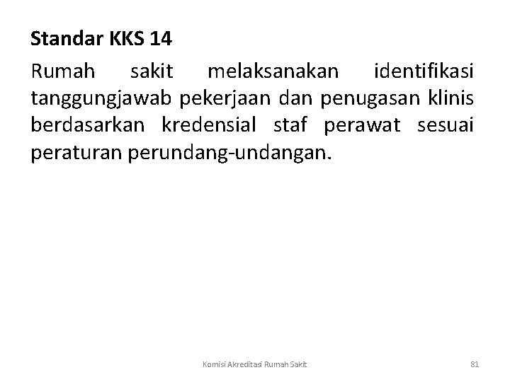 Standar KKS 14 Rumah sakit melaksanakan identifikasi tanggungjawab pekerjaan dan penugasan klinis berdasarkan kredensial