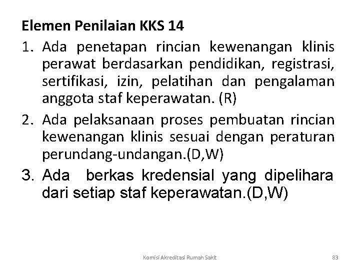 Elemen Penilaian KKS 14 1. Ada penetapan rincian kewenangan klinis perawat berdasarkan pendidikan, registrasi,