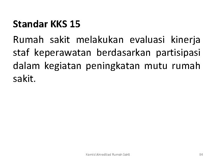  Standar KKS 15 Rumah sakit melakukan evaluasi kinerja staf keperawatan berdasarkan partisipasi dalam