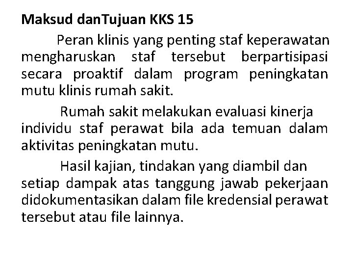 Maksud dan. Tujuan KKS 15 Peran klinis yang penting staf keperawatan mengharuskan staf tersebut