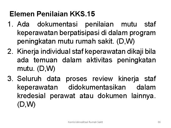  Elemen Penilaian KKS. 15 1. Ada dokumentasi penilaian mutu staf keperawatan berpatisipasi di