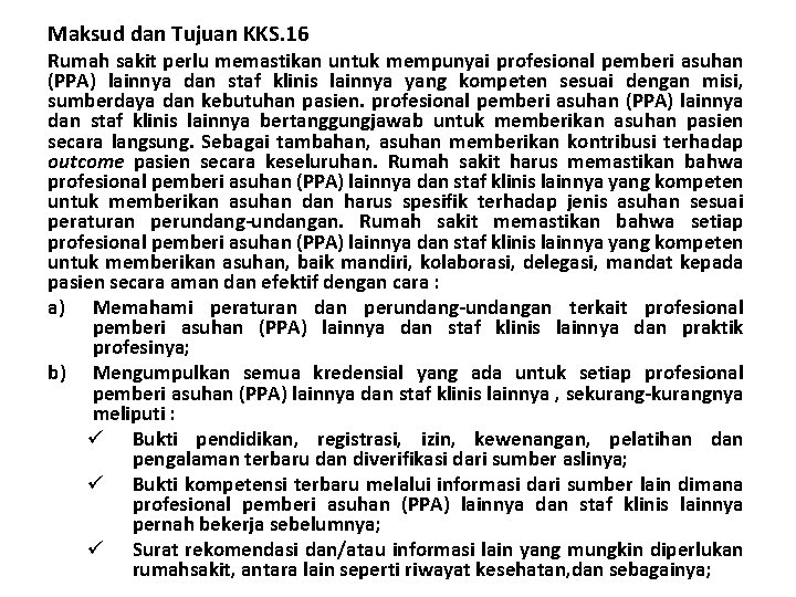 Maksud dan Tujuan KKS. 16 Rumah sakit perlu memastikan untuk mempunyai profesional pemberi asuhan