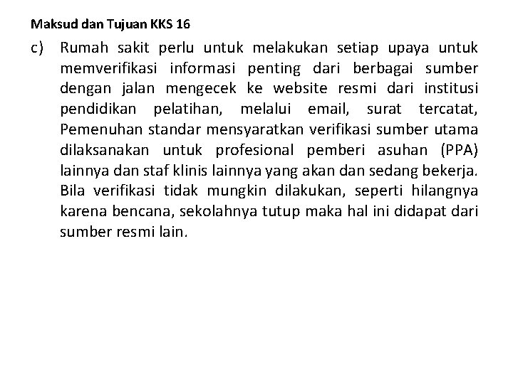 Maksud dan Tujuan KKS 16 c) Rumah sakit perlu untuk melakukan setiap upaya untuk