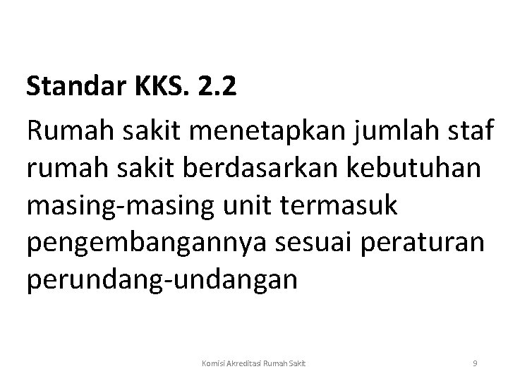  Standar KKS. 2. 2 Rumah sakit menetapkan jumlah staf rumah sakit berdasarkan kebutuhan