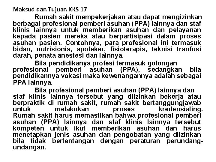 Maksud dan Tujuan KKS 17 Rumah sakit mempekerjakan atau dapat mengizinkan berbagai profesional pemberi