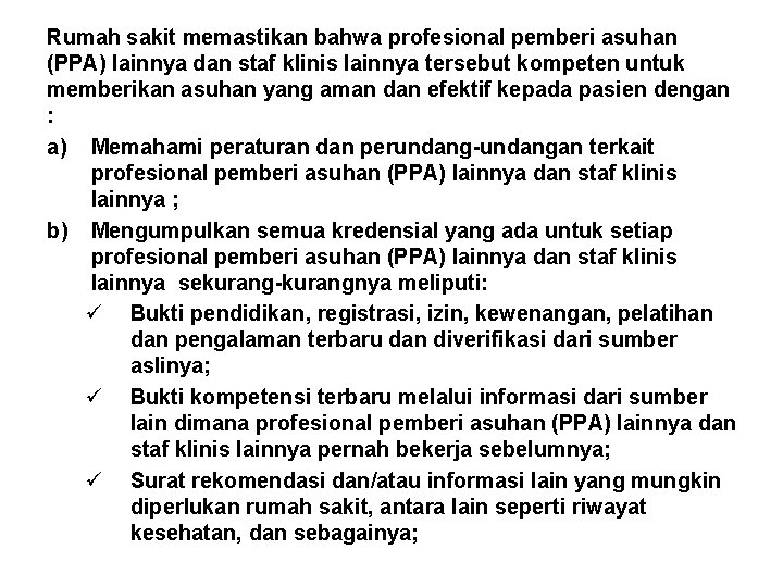 Rumah sakit memastikan bahwa profesional pemberi asuhan (PPA) lainnya dan staf klinis lainnya tersebut