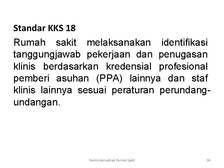 Standar KKS 18 Rumah sakit melaksanakan identifikasi tanggungjawab pekerjaan dan penugasan klinis berdasarkan kredensial