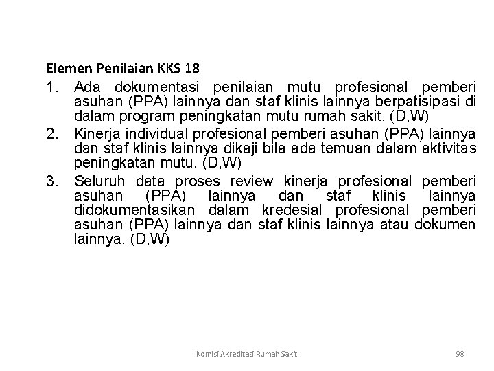  Elemen Penilaian KKS 18 1. Ada dokumentasi penilaian mutu profesional pemberi asuhan (PPA)