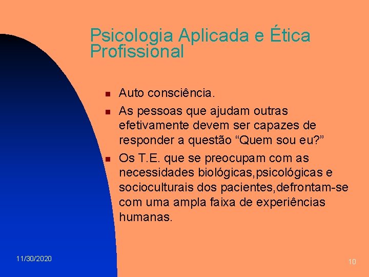 Psicologia Aplicada e Ética Profissional n n n 11/30/2020 Auto consciência. As pessoas que