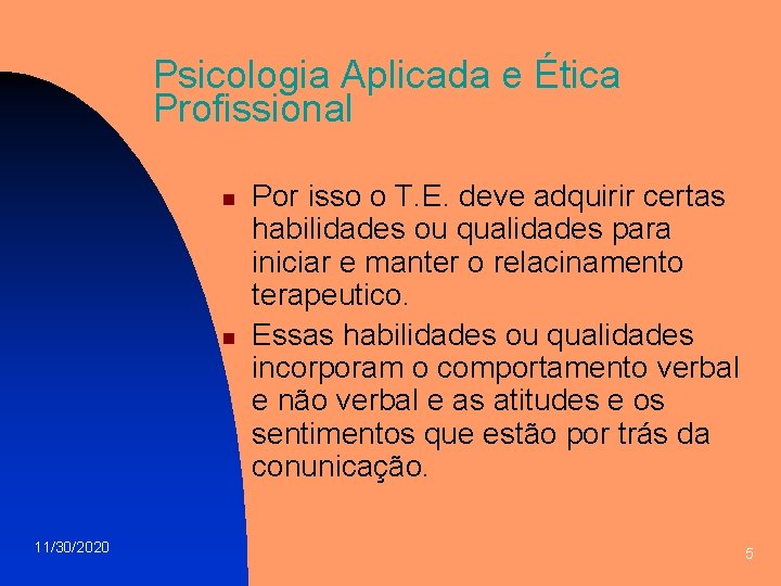 Psicologia Aplicada e Ética Profissional n n 11/30/2020 Por isso o T. E. deve