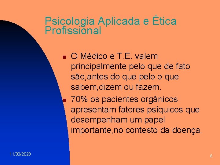 Psicologia Aplicada e Ética Profissional n n 11/30/2020 O Médico e T. E. valem