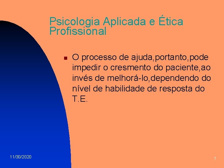 Psicologia Aplicada e Ética Profissional n 11/30/2020 O processo de ajuda, portanto, pode impedir